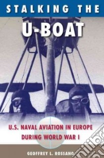 Stalking the U-boat libro in lingua di Rossano Geoffrey L.