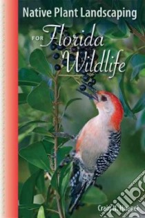 Native Plant Landscaping for Florida Wildlife libro in lingua di Huegel Craig N.