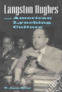 Langston Hughes and American Lynching Culture libro in lingua di Miller W. Jason