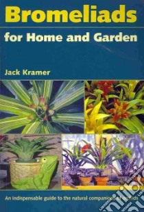 Bromeliads for Home and Garden libro in lingua di Kramer Jack