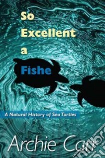 So Excellent a Fishe libro in lingua di Carr Archie, Bjorndal Karen A. (FRW)