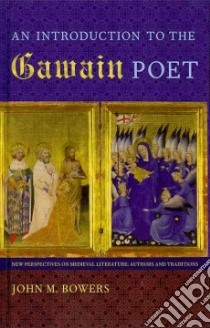 Introduction to the <i>Gawain</i> Poet libro in lingua di John M Bowers