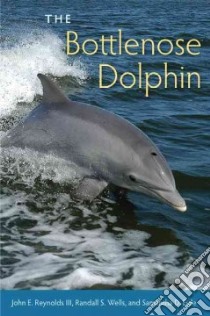 The Bottlenose Dolphin libro in lingua di Reynolds John E. III, Wells Randall S., Eide Samantha D.