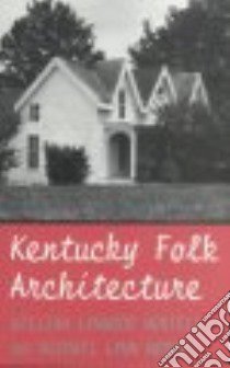 Kentucky Folk Architecture libro in lingua di Montell William Lynwood, Morse Michael Lynn
