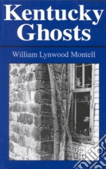 Kentucky Ghosts libro in lingua di Montell William Lynwood