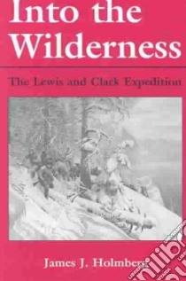 Into the Wilderness libro in lingua di Holmberg James J.