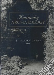 Kentucky Archaeology libro in lingua di Lewis R. Barry (EDT)