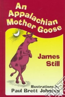 An Appalachian Mother Goose libro in lingua di Still James, Johnson Paul Brett (ILT)