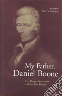 My Father, Daniel Boone libro in lingua di Boone Nathan, Hammon Neal O. (EDT), Boone Olive Van Bibber, Draper Lyman Copeland