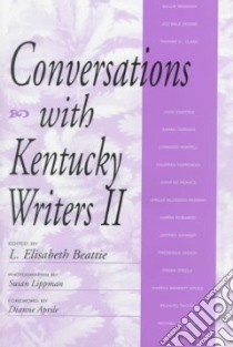 Conversations With Kentucky Writers II libro in lingua di Beattie L. Elisabeth (EDT), Lippman Susan (PHT)