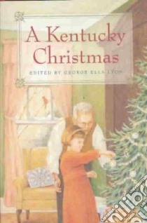 A Kentucky Christmas libro in lingua di Lyon George Ella (EDT)