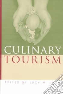 Culinary Tourism libro in lingua di Long Lucy M. (EDT)