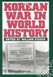 The Korean War in World History libro in lingua di Stueck William (EDT)