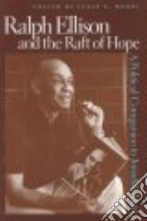 Ralph Ellison and the Raft of Hope libro in lingua di Morel Lucas E. (EDT)