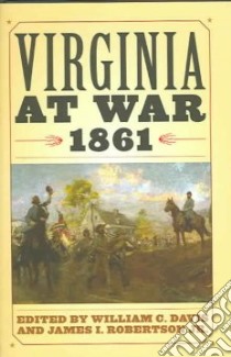 Virginia at War 1861 libro in lingua di Davis William C. (EDT), Robertson James I. (EDT)