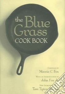 The Blue Grass Cook Book libro in lingua di Fox Minnie C., Fox John (INT), Tipton-Martin Toni