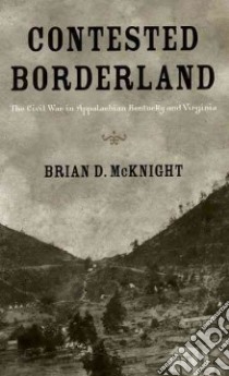 Contested Borderland libro in lingua di Mcknight Brian Dallas