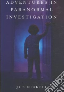 Adventures in Paranormal Investigation libro in lingua di Nickell Joe