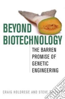 Beyond Biotechnology libro in lingua di Holdrege Craig, Talbott Steve