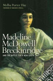 Madeline McDowell Breckinridge and the Battle for a New South libro in lingua di Hay Melba Porter, Spruill Marjorie Julian (FRW)