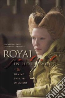 Royal Portraits in Hollywood libro in lingua di Ford Elizabeth A., Mitchell Deborah C.