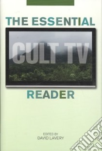 The Essential Cult TV Reader libro in lingua di Lavery David (EDT)