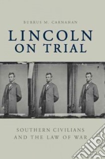 Lincoln on Trial libro in lingua di Carnahan Burrus M.
