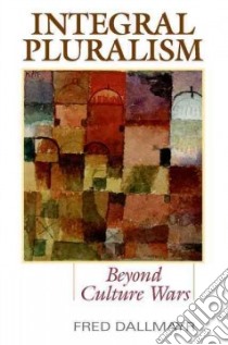 Integral Pluralism libro in lingua di Dallmayr Fred R.