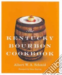 The Kentucky Bourbon Cookbook libro in lingua di Schmid Albert W. A., Fearing Dean (FRW)