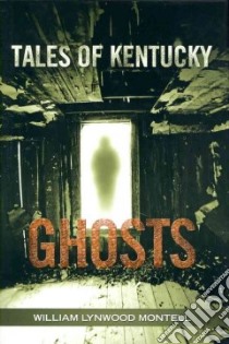 Tales of Kentucky Ghosts libro in lingua di Montell William Lynwood