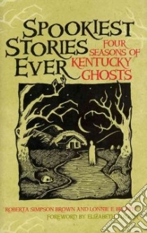 Spookiest Stories Ever libro in lingua di Brown Roberta Simpson, Brown Lonnie E., Tucker Elizabeth (FRW)