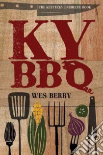 The Kentucky Barbecue Book libro in lingua di Berry Wes