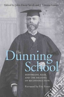 The Dunning School libro in lingua di Smith John David (EDT), Lowery J. Vincent (EDT), Foner Eric (FRW)