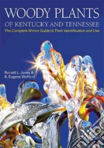 Woody Plants of Kentucky and Tennessee libro in lingua di Jones Ronald L., Wofford B. Eugene