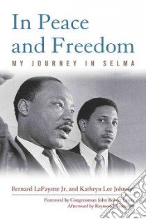 In Peace and Freedom libro in lingua di Lafayette Bernard Jr., Johnson Kathryn Lee, Lewis John Robert (FRW), Arsenault Raymond (AFT)