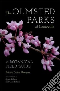 The Olmsted Parks of Louisville libro in lingua di Haragan Patricia Dalton, Wilson Susan (PHT), Bidwell Chris (PHT)