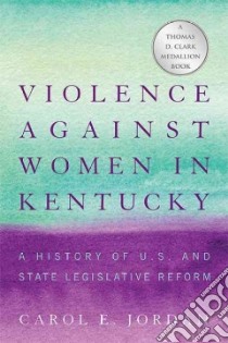 Violence Against Women in Kentucky libro in lingua di Jordan Carol E.
