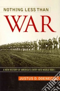Nothing Less Than War libro in lingua di Doenecke Justus D.