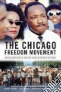 The Chicago Freedom Movement libro in lingua di Finley Mary Lou (EDT), Lafayette Bernard Jr. (EDT), Ralph James R. Jr. (EDT), Smith Pam (EDT), Carson Clayborne (FRW)
