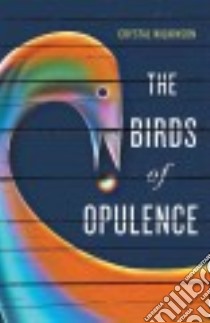 The Birds of Opulence libro in lingua di Wilkinson Crystal
