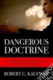 Dangerous Doctrine libro in lingua di Kaufman Robert G.
