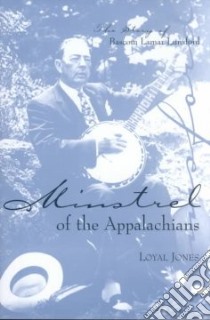 Minstrel of the Appalachians libro in lingua di Jones Loyal, Forbes J. M.