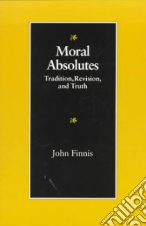 Moral Absolutes libro in lingua di Finnis John