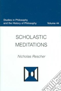 Scholastic Meditations libro in lingua di Rescher Nicholas