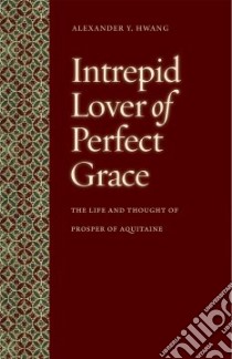 Intrepid Lover of Perfect Grace libro in lingua di Hwang Alexander Y.