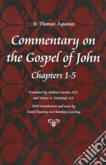 Commentary on the Gosepl of John libro in lingua di Thomas Aquinas Saint, Larcher Fabian (TRN), Weisheipl James A. (TRN), Keating Daniel (EDT), Levering Matthew (EDT)