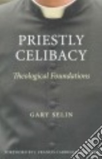 Priestly Celibacy libro in lingua di Selin Gary, Stafford J. Francis Cardinal (FRW)