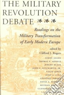 The Military Revolution Debate libro in lingua di Rogers Clifford J. (EDT)