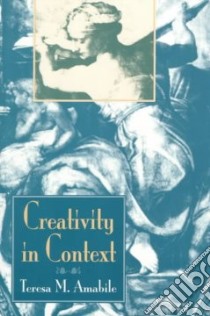 Creativity in Context libro in lingua di Amabile Teresa M., Collins Mary Ann, Conti Regina, Phillips Elise, Picariello Martha, Ruscio John, Whitney Dean