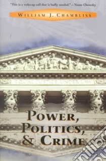 Power, Politics, and Crime libro in lingua di Chambliss William J.